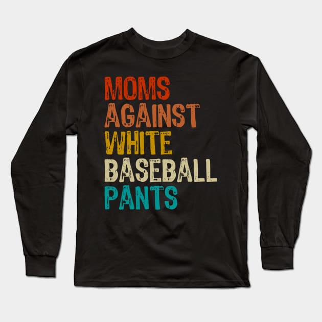 moms against white baseball pants Long Sleeve T-Shirt by artdise